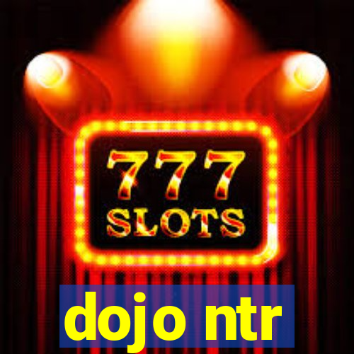 dojo ntr